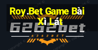 Roy.Bet Game Bài Xì Lát