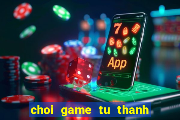 choi game tu thanh song kiem