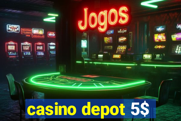 casino depot 5$