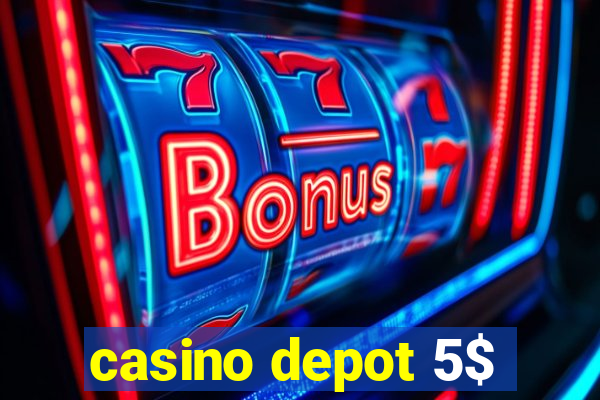 casino depot 5$