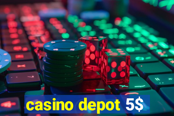 casino depot 5$