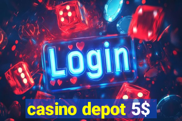 casino depot 5$