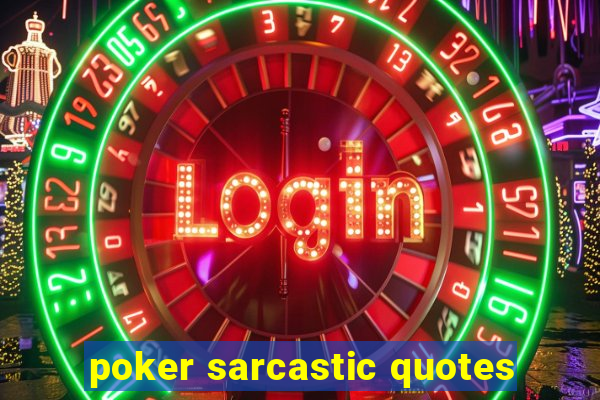 poker sarcastic quotes