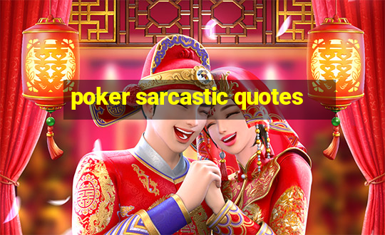 poker sarcastic quotes