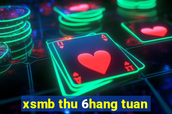 xsmb thu 6hang tuan