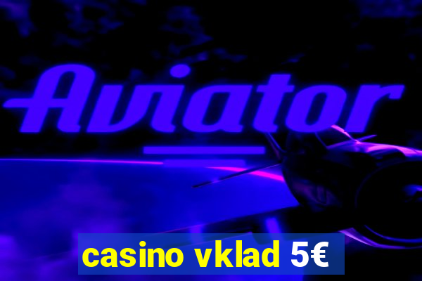 casino vklad 5€