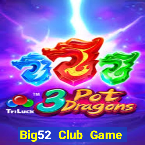 Big52 Club Game Bài Bốc Club