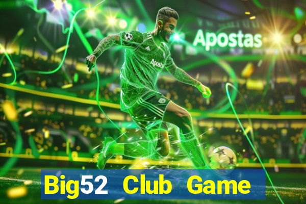 Big52 Club Game Bài Bốc Club