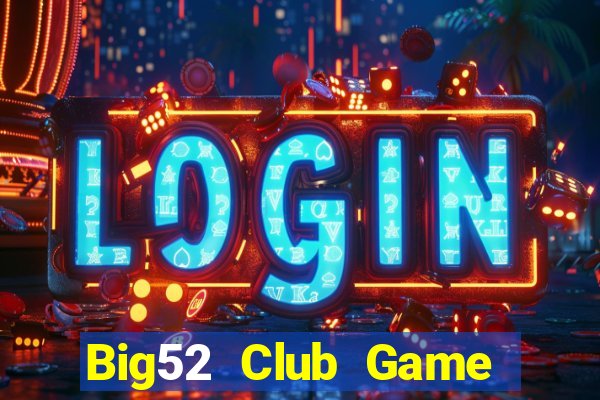 Big52 Club Game Bài Bốc Club