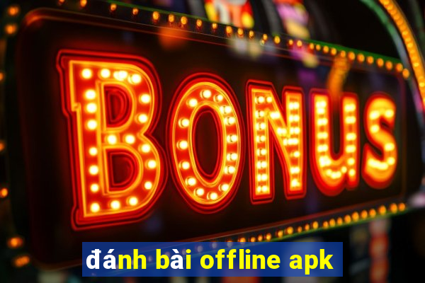 đánh bài offline apk