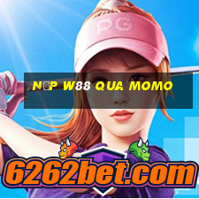 nạp w88 qua momo