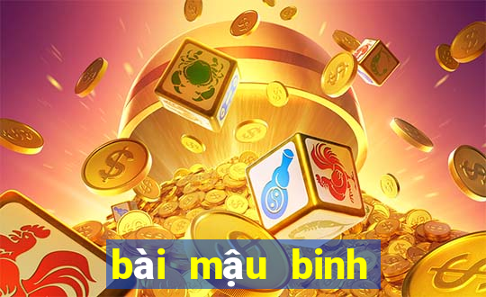 bài mậu binh mạnh nhất