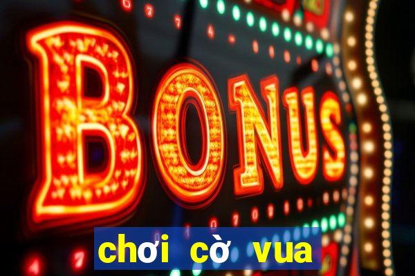 chơi cờ vua với cao thủ