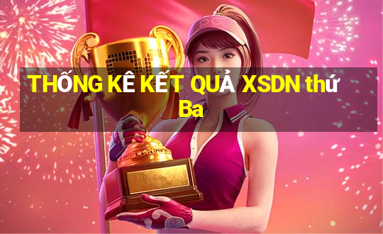 THỐNG KÊ KẾT QUẢ XSDN thứ Ba