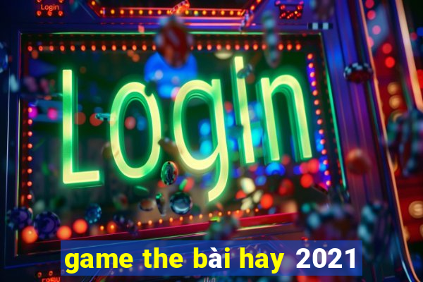 game the bài hay 2021