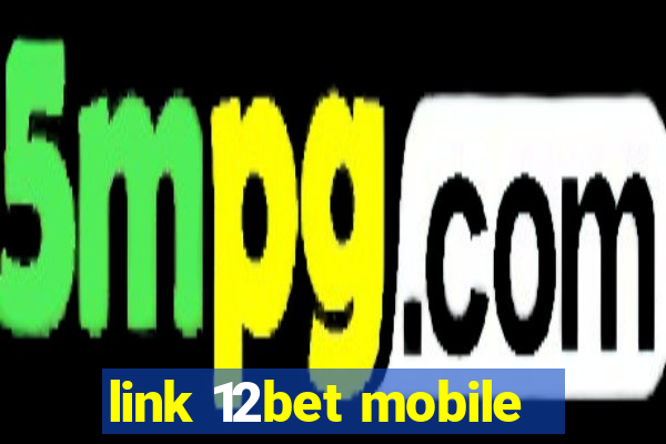 link 12bet mobile