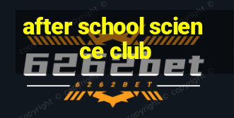 after school science club