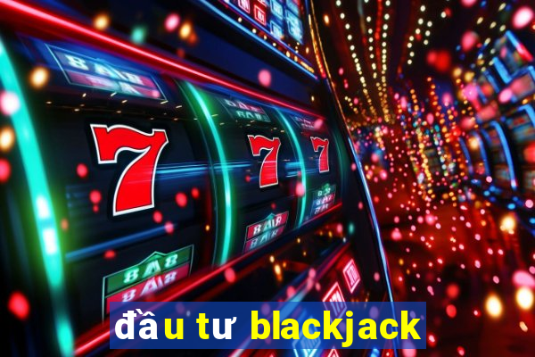 đầu tư blackjack