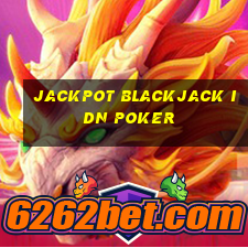 jackpot blackjack idn poker