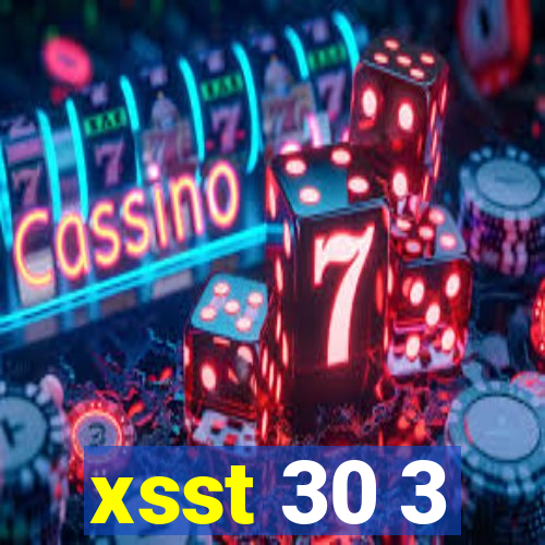 xsst 30 3