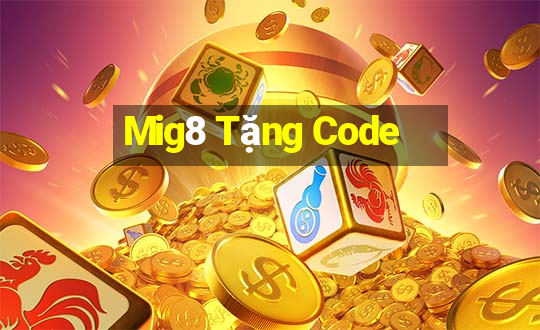 Mig8 Tặng Code