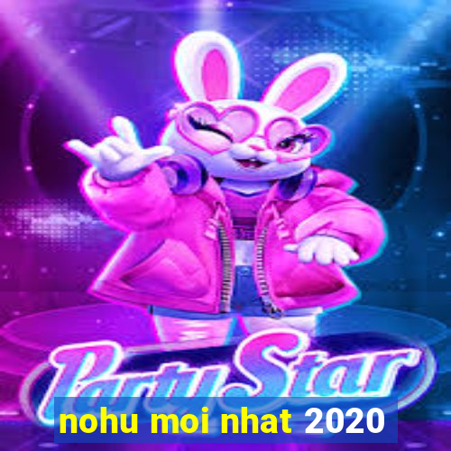 nohu moi nhat 2020