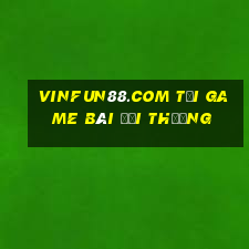 Vinfun88.Com Tại Game Bài Đổi Thưởng