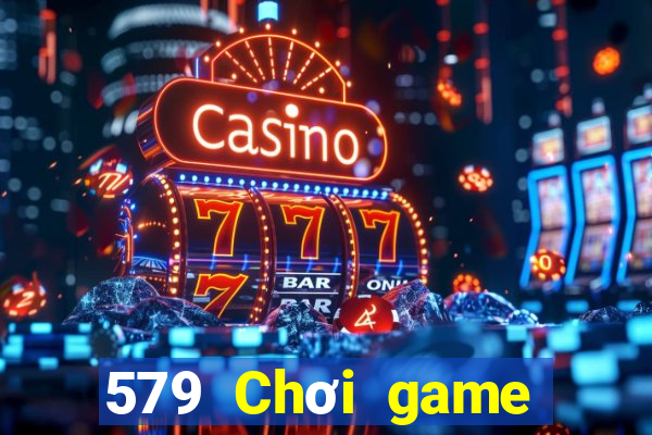 579 Chơi game bài vàng thật