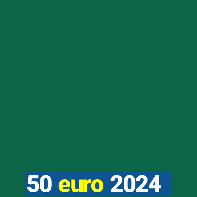 50 euro 2024