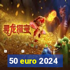 50 euro 2024