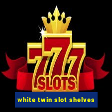 white twin slot shelves