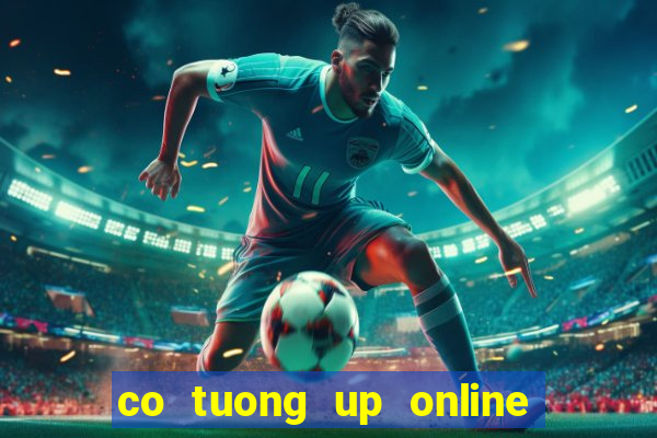 co tuong up online mien phi