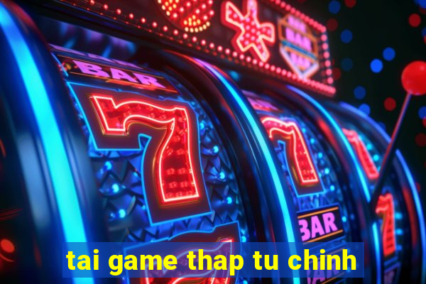 tai game thap tu chinh