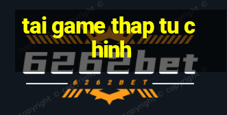 tai game thap tu chinh