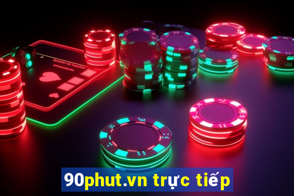 90phut.vn trực tiếp