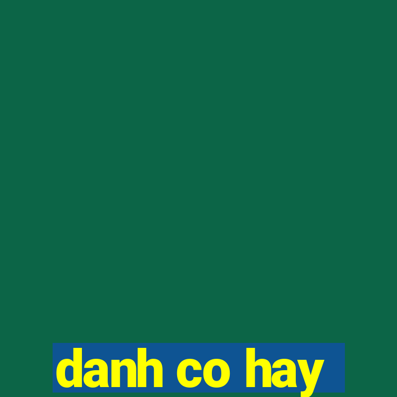 danh co hay