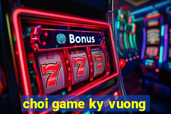 choi game ky vuong