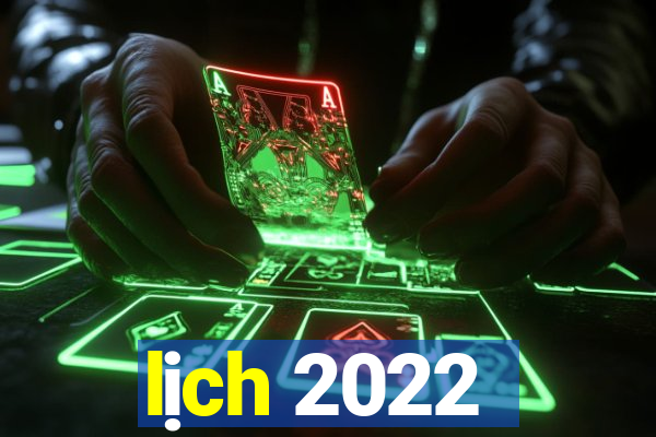 lịch 2022