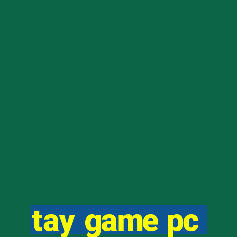 tay game pc