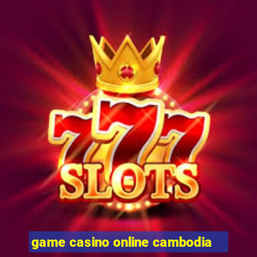 game casino online cambodia