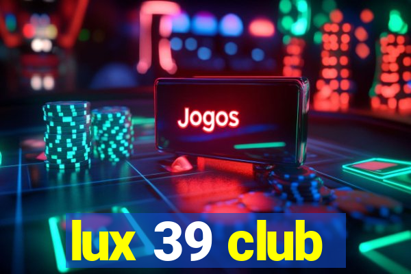 lux 39 club