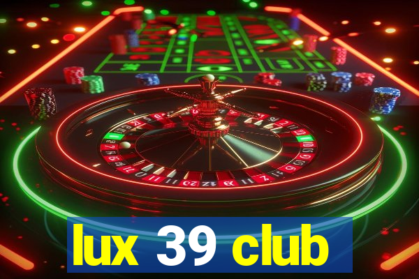 lux 39 club