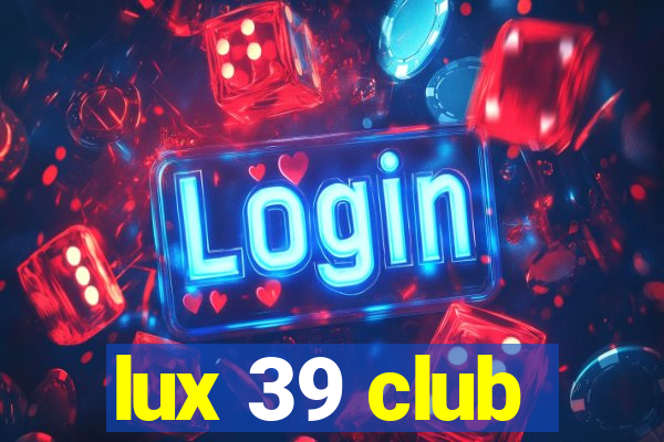 lux 39 club