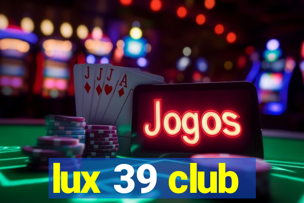 lux 39 club