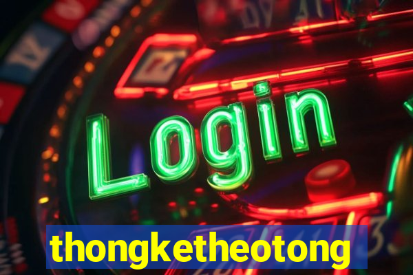 thongketheotong