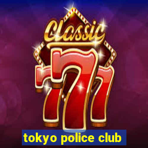 tokyo police club