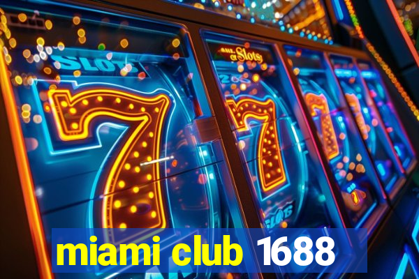 miami club 1688