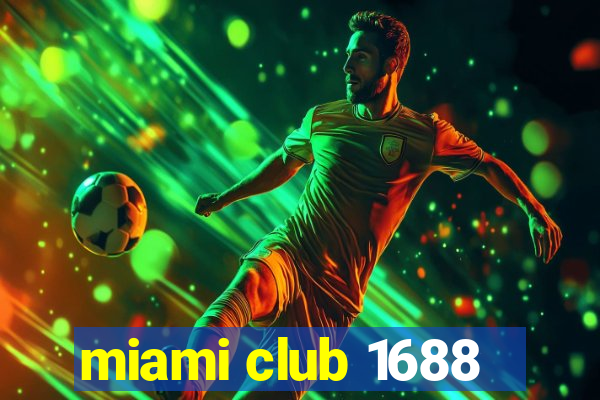 miami club 1688