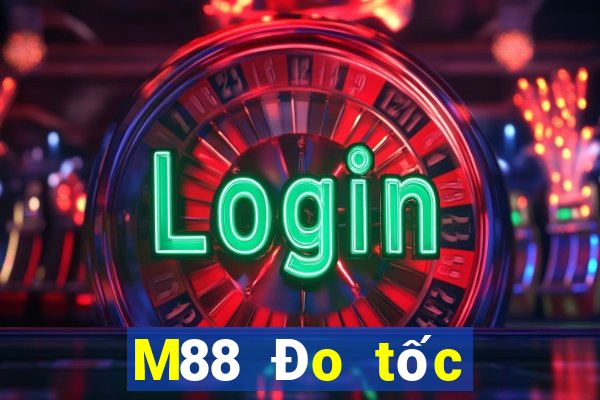 M88 Đo tốc độ trên nền tảng Dongsen