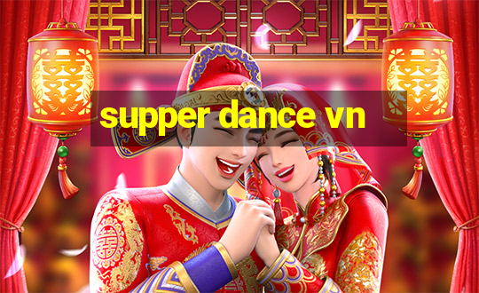 supper dance vn